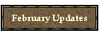 February Updates
